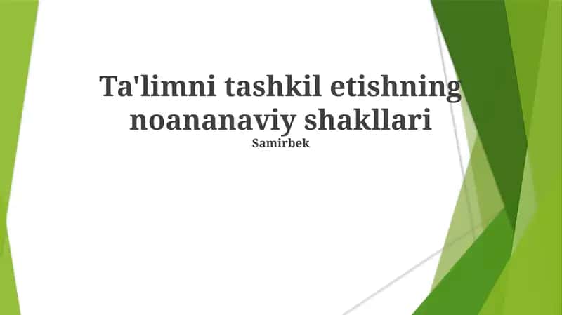Ta'limni tashkil etishning noananaviy shakllari 1