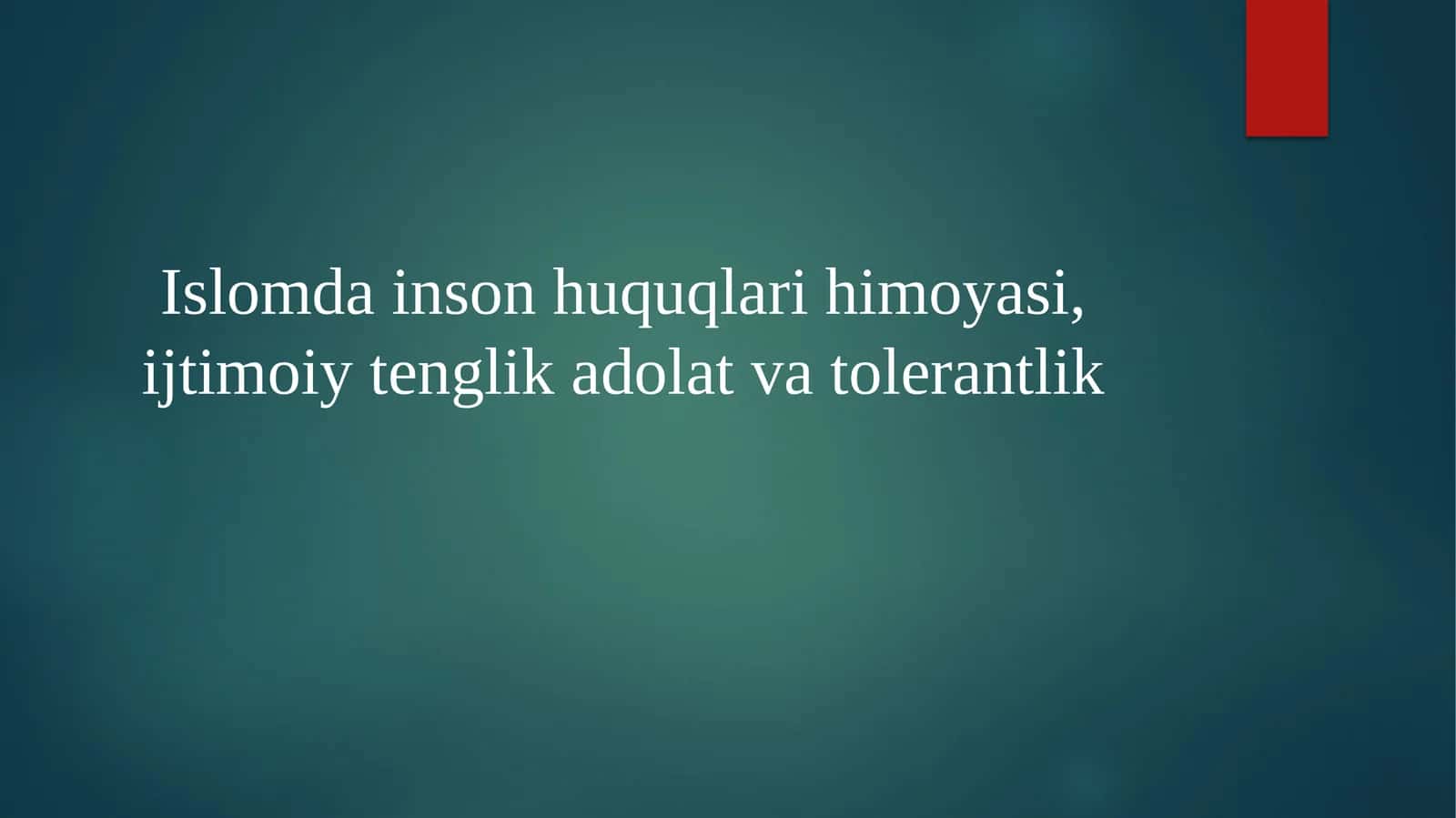 Islomda inson huquqlari himoyasi, ijtimoiy tenglik adolat va tolerantlik 1