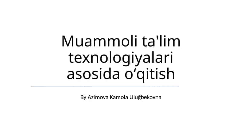 Muammoli ta'lim texnologiyalari asosida oʻqitish 1