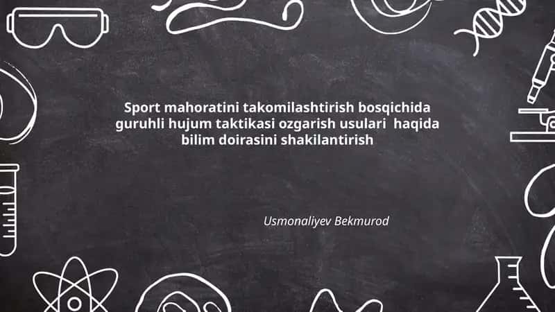 Sport mahoratini takomilashtirish bosqichida guruhli hujum taktikasi ozgarish usulari haqida bilim doirasini shakilantirish 1