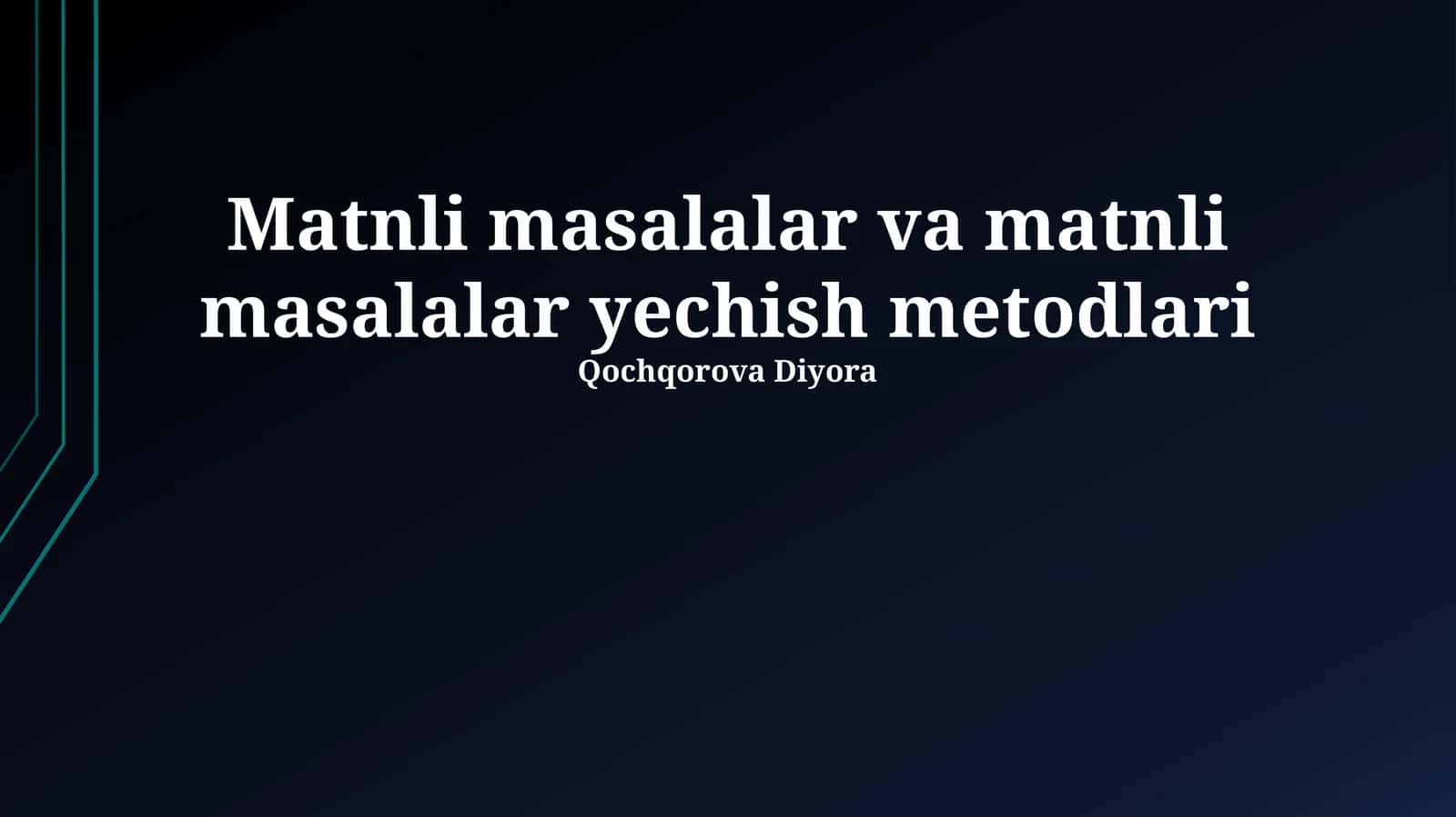 Matnli masalalar va matnli masalalar yechish metodlari 1