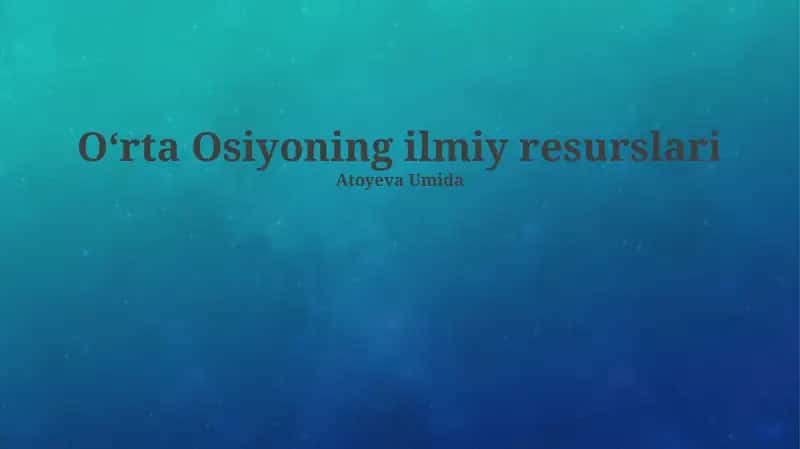 Markaziy Osiyoning ilmiy resurslari 1