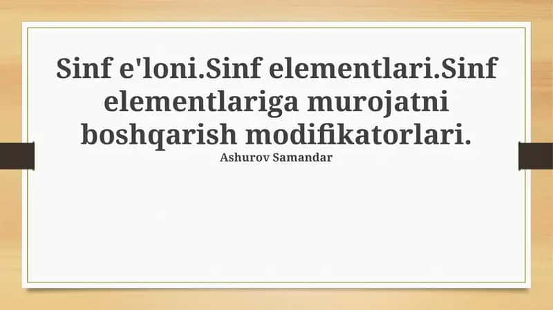 Sinf e'loni.Sinf elementlari.Sinf elementlariga murojatni boshqarish modifikatorlari 1
