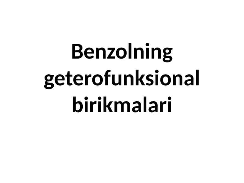 Benzolning geterofunksional birikmalari 1