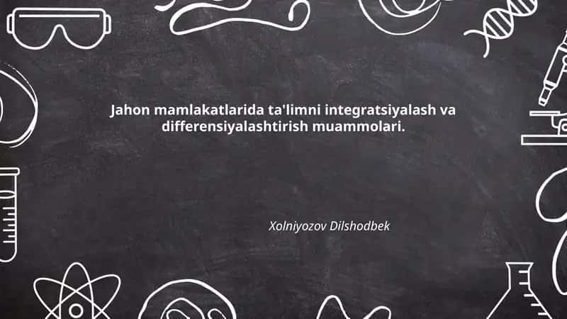 Jahon mamlakatlarida ta'limni integratsiyalash va differensiyalashtirish muammolari 1