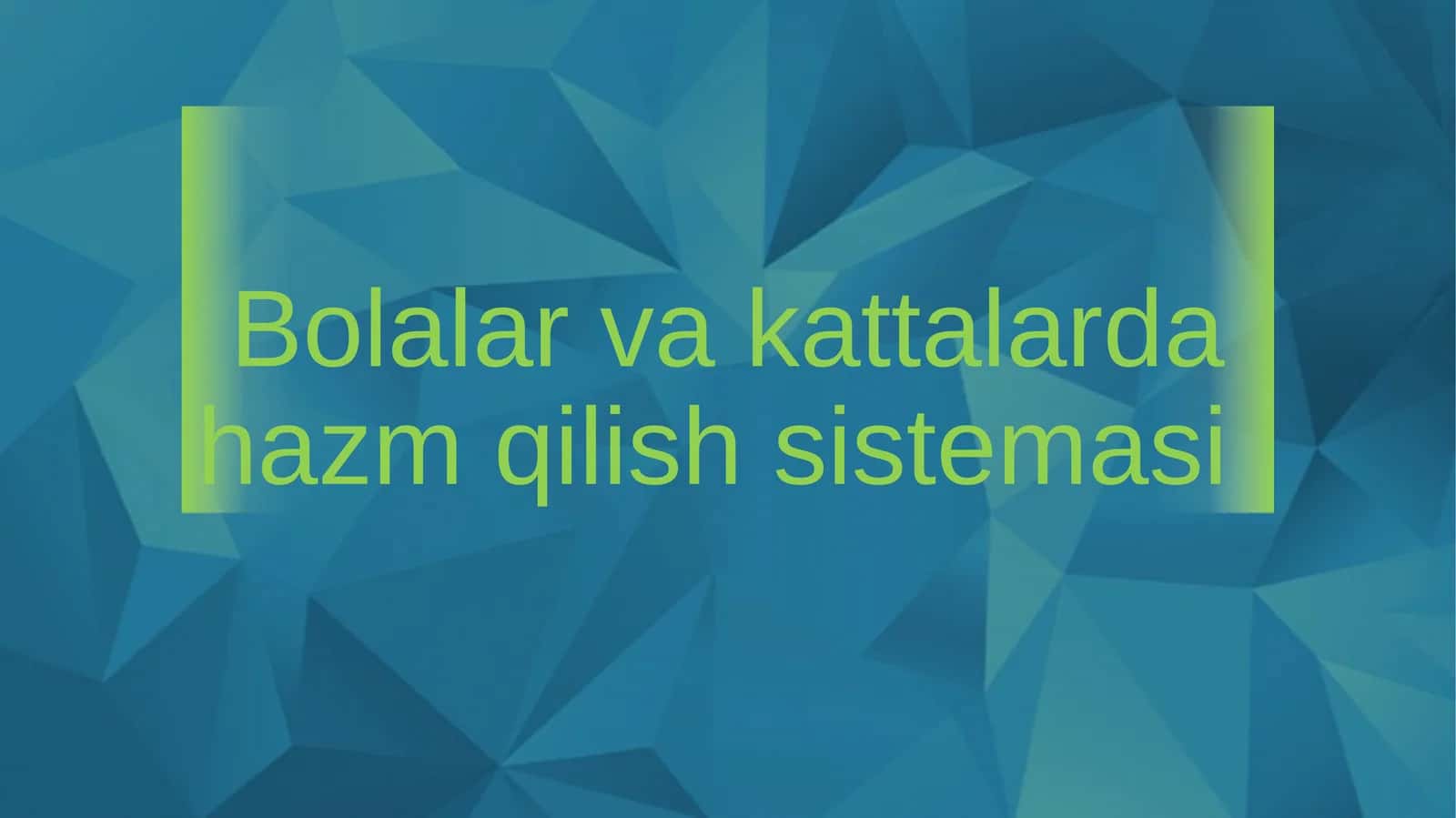 Bolalar va kattalarda hazm qilish sistemasi 1