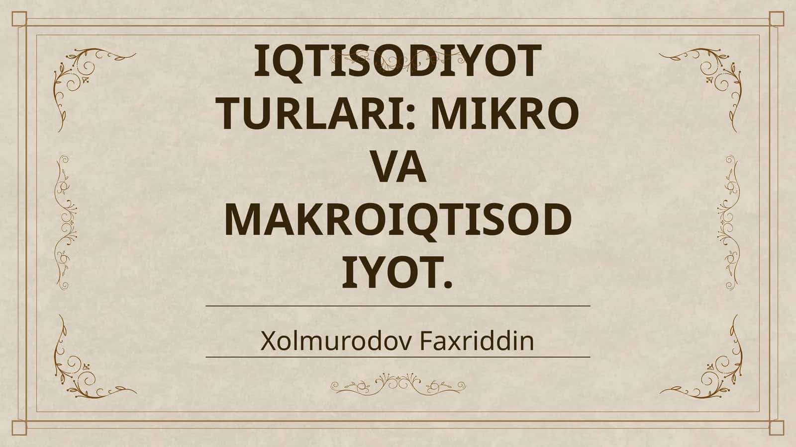 IQTISODIYOT TURLARI: MIKRO VA MAKROIQTISODIYOT 1