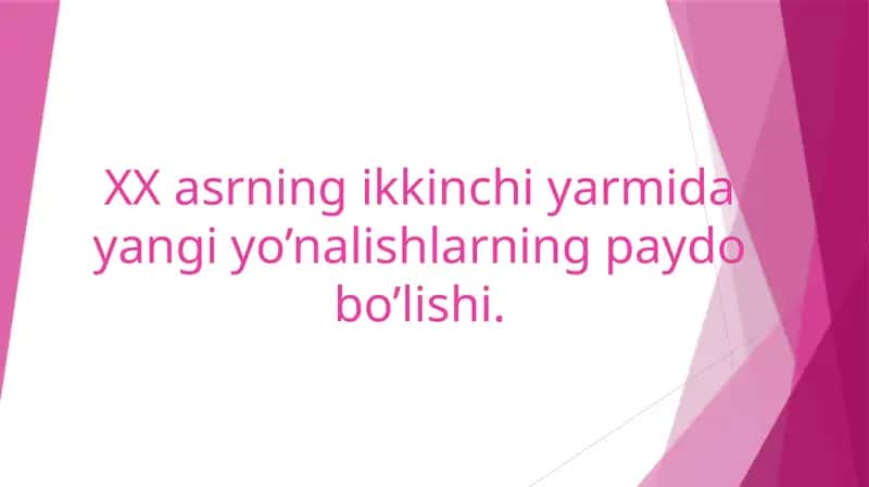 XX asrning ikkinchi yarmida yangi yo’nalishlarning paydo bo’lishi 1