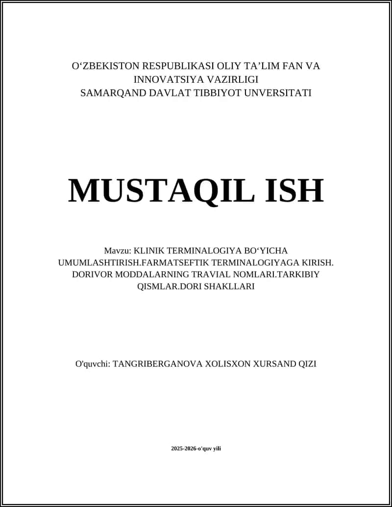 KLINIK TERMINALOGIYA BOʻYICHA UMUMLASHTIRISH.FARMATSEFTIK TERMINALOGIYAGA KIRISH. DORIVOR MODDALARNING TRAVIAL NOMLARI.TARKIBIY QISMLAR.DORI SHAKLLARI 1