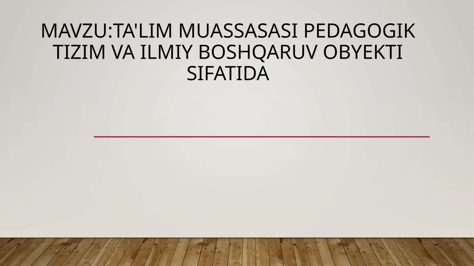 Ta'lim muassasasi pedagogik tizim va ilmiy boshqaruv obyekti sifatida 1