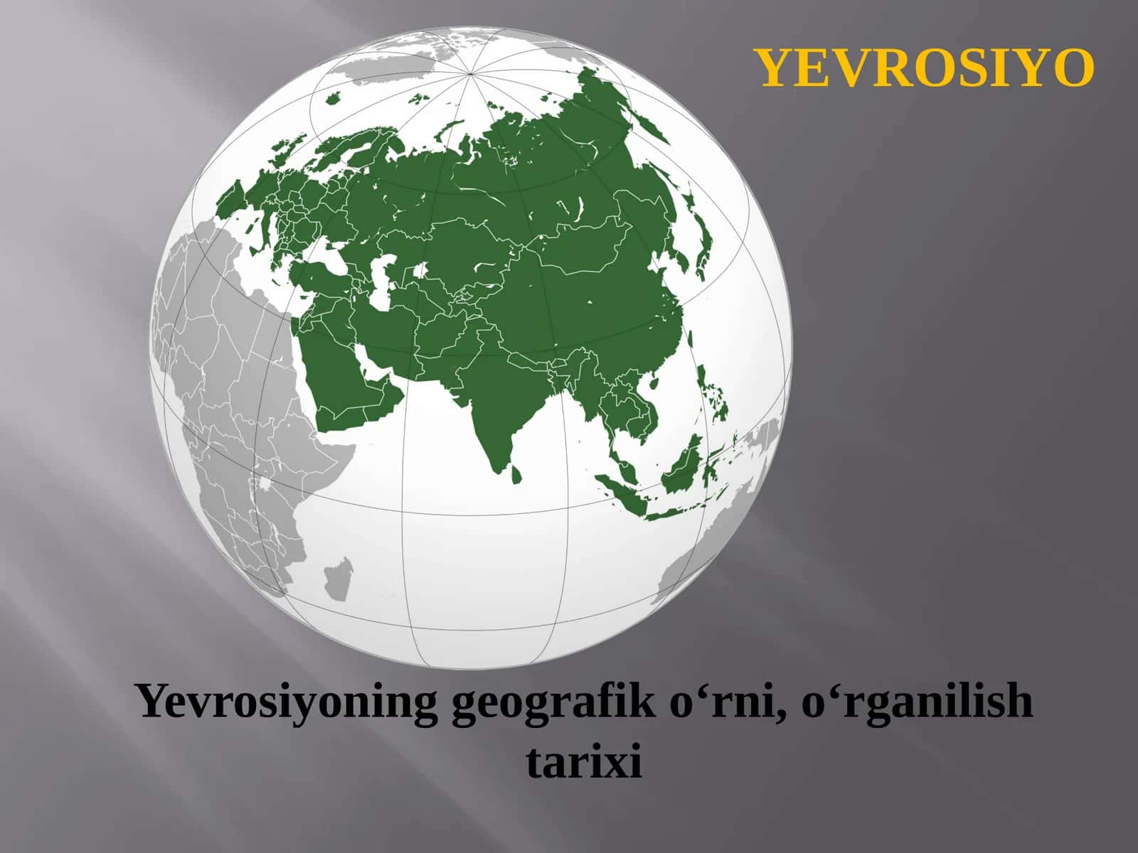7-sinf Geografiya fanidan Yevrosiyoning geografik o'rni, o'rganilish tarixi dars ishlanma 1