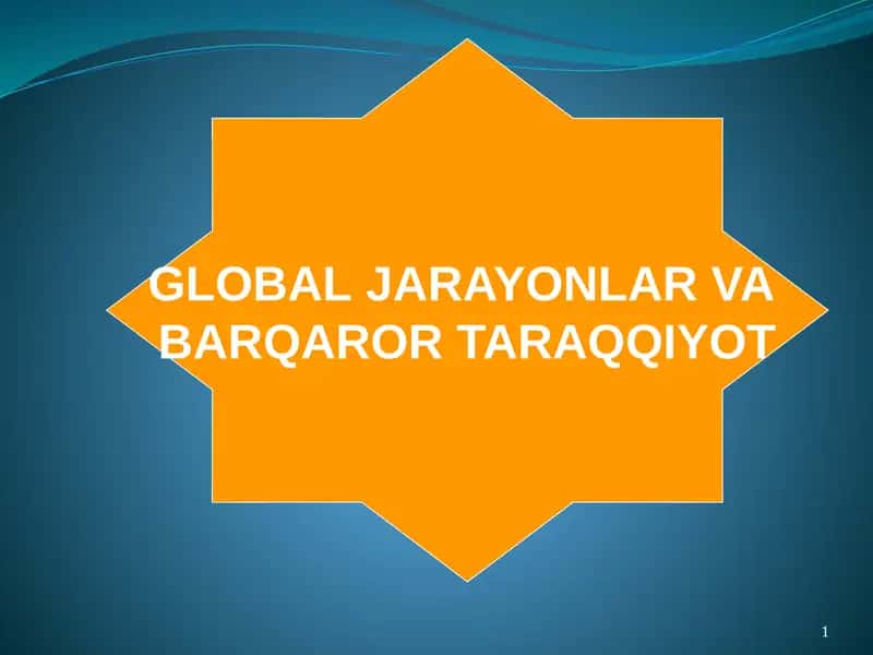 GLOBALJARAYONLAR VA BARQAROR TARAQQIYOT REJA 1