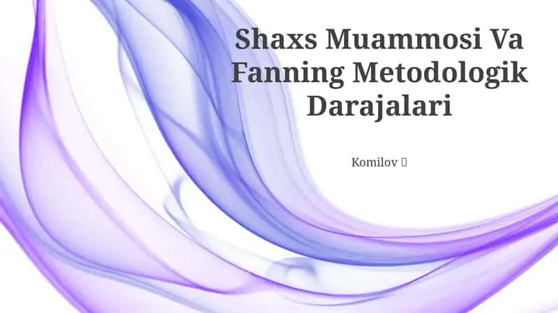 Shaxs Muammosi Va Fanning Metodologik Darajalari 1