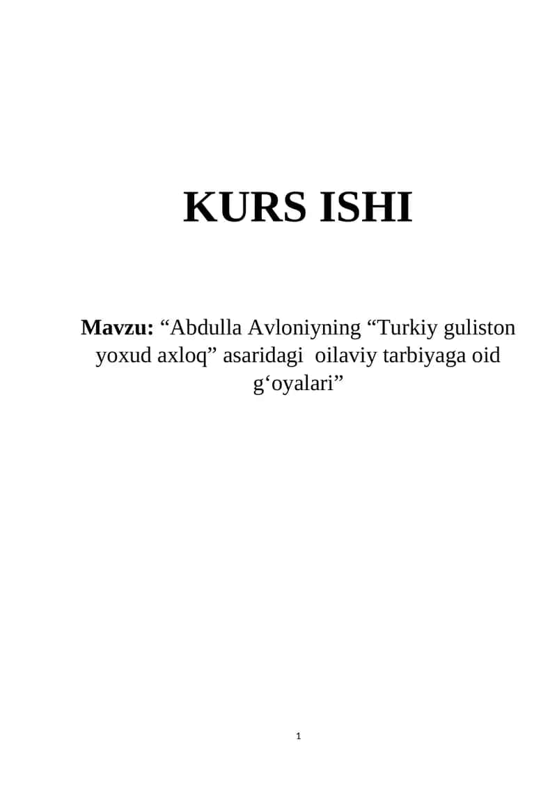 KURS ISHI "Abdulla Avloniyning “Turkiy guliston yoxud axloq” asaridagi oilaviy tarbiyaga oid g‘oyalari" 1