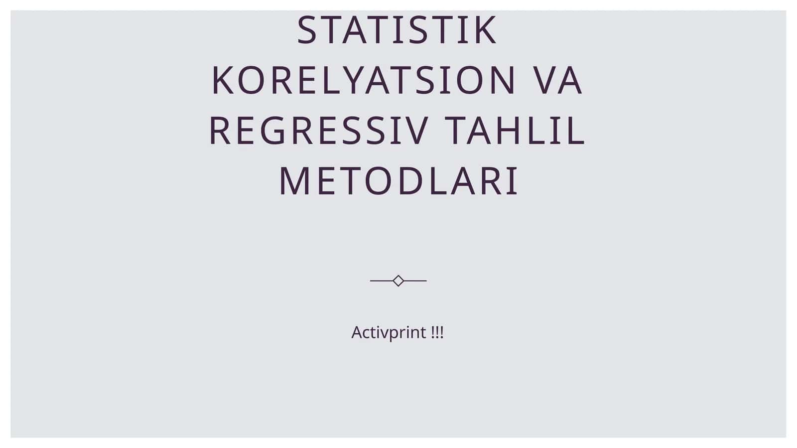 Statistik korelyatsion va regressiv tahlil metodlari 1