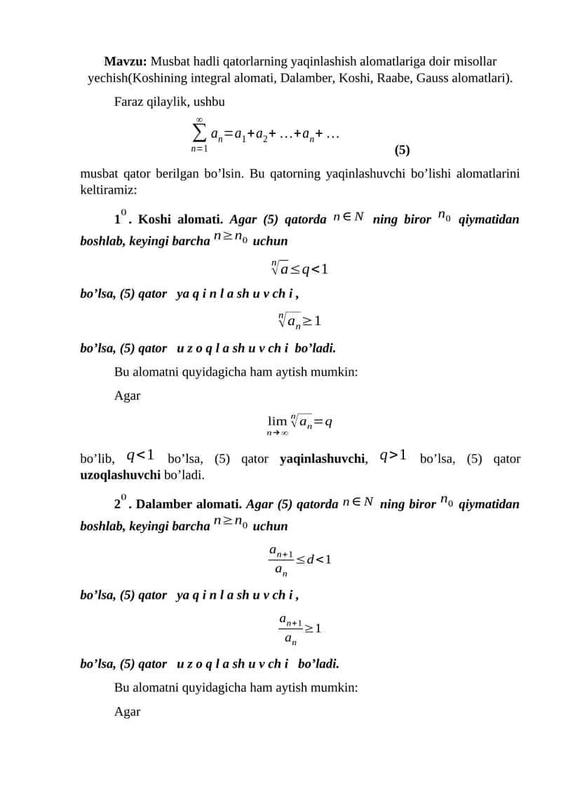 Musbat hadli qatorlarning yaqinlashish alomatlariga doir misollar yechish(Koshining integral alomati, Dalamber, Koshi, Raabe, Gauss alomatlari). 1