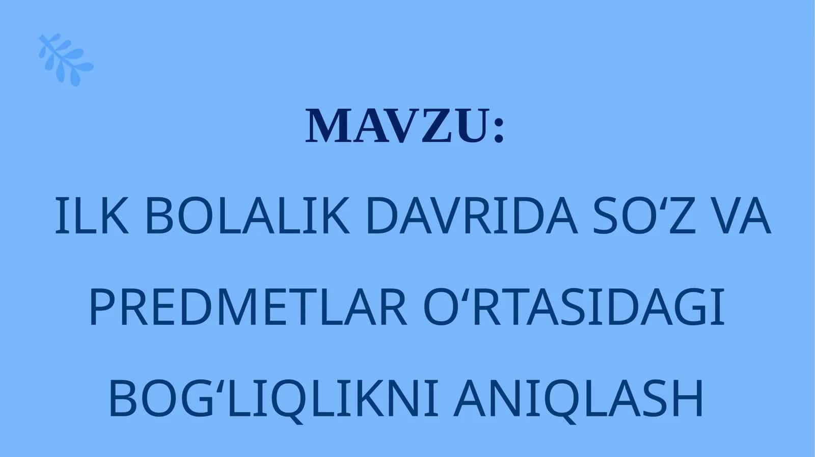 ILK BOLALIK DAVRIDA SO‘Z VA PREDMETLAR O‘RTASIDAGI BOG‘LIQLIKNI ANIQLASH 1