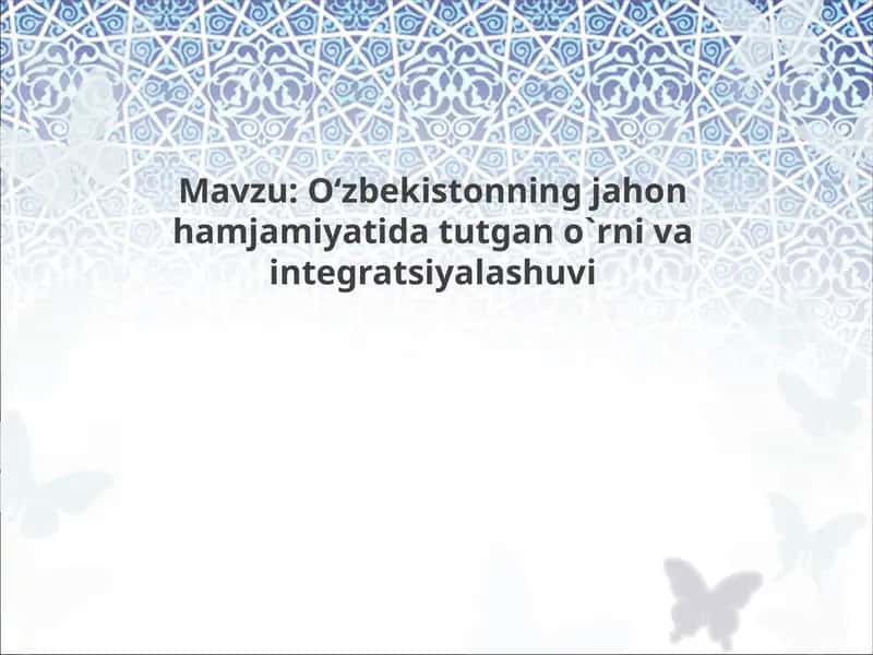 O‘zbekistonning jahon hamjamiyatida tutgan o`rni va integratsiyalashuvi 1
