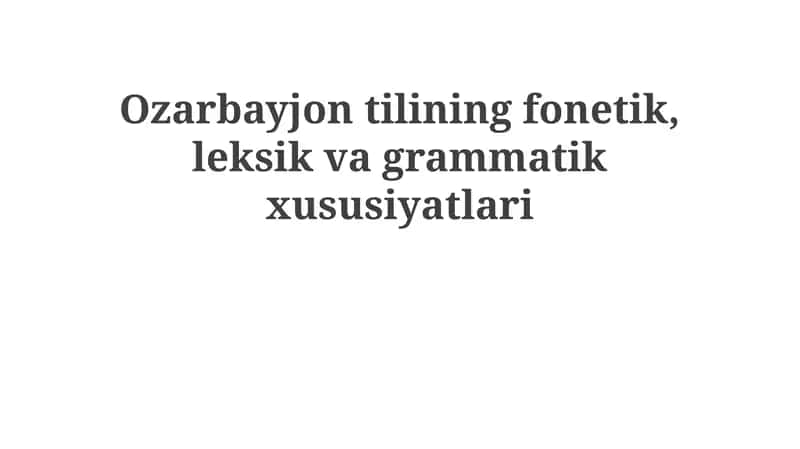 Ozarbayjon tilining fonetik,leksikvagrammatikxususiyatlari 1