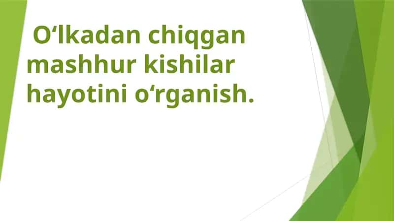 O‘lkadan chiqgan mashhur kishilar hayotini o‘rganish. 1