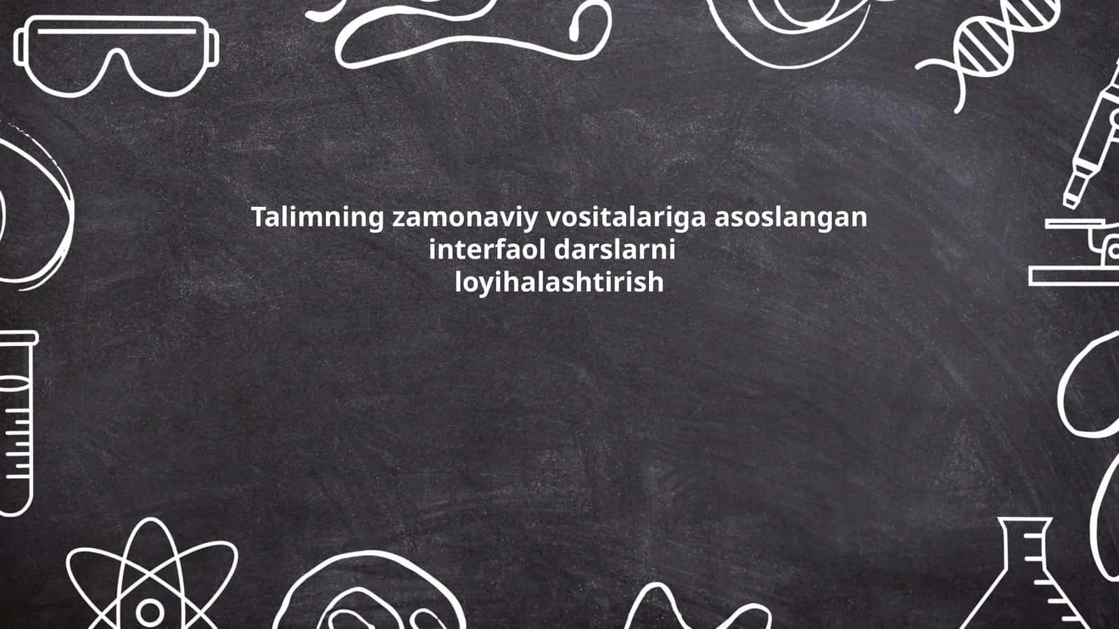 Talimning zamonaviy vositalariga asoslangan interfaol darslarni 1