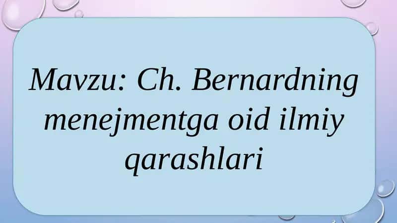 Ch.Bernardning menejmentga oidli qarashlari 1