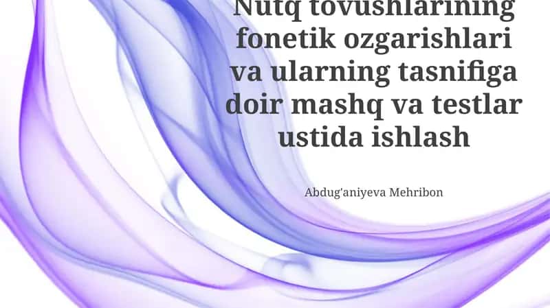 Nutq tovushlarining fonetik o'zgarishlari va ularning tasnifi 1