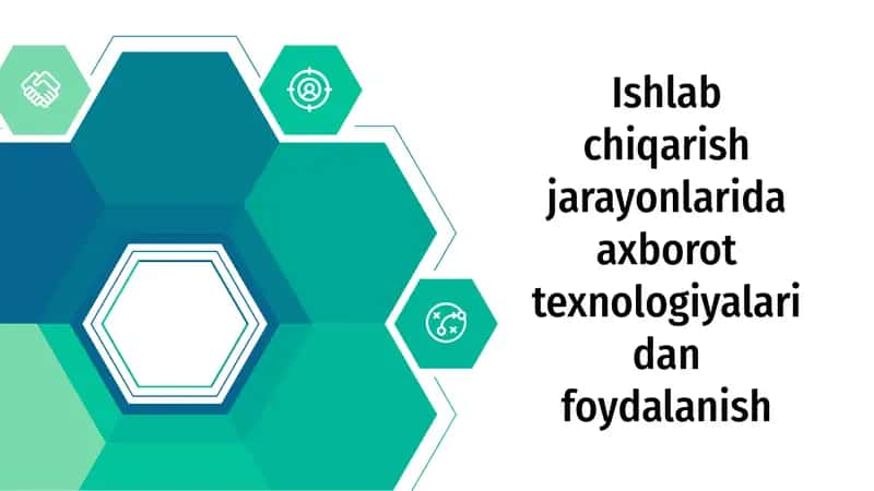 Ishlab chiqarish jarayonlarida axborot texnologiyalaridan foydalanish 1