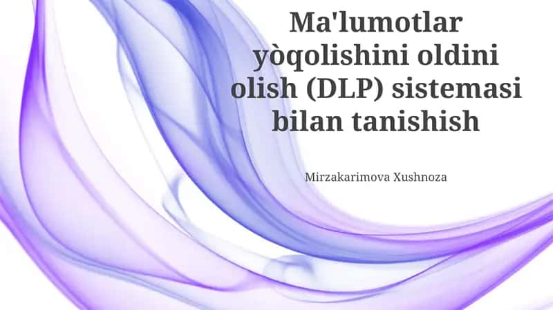 Ma'lumotlar yo'qotilishini oldini olish tizimlari (DLP) 1