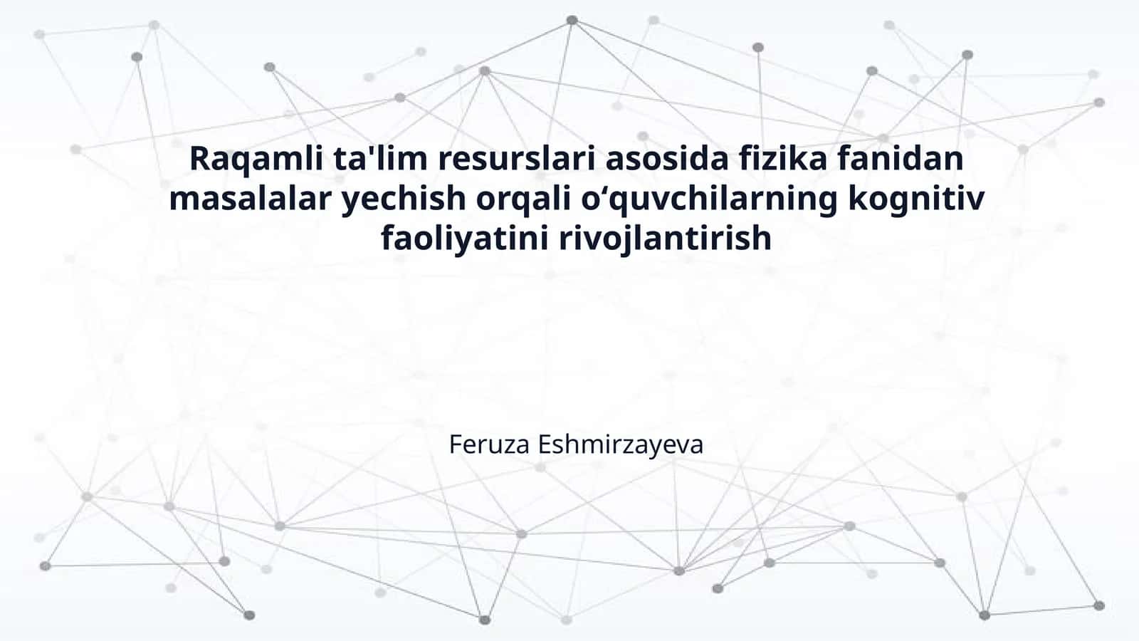Raqamli ta'lim resurslari asosida fizika fanidan masalalar yechish orqali oʻquvchilarning kognitiv faoliyatini rivojlantirish 1