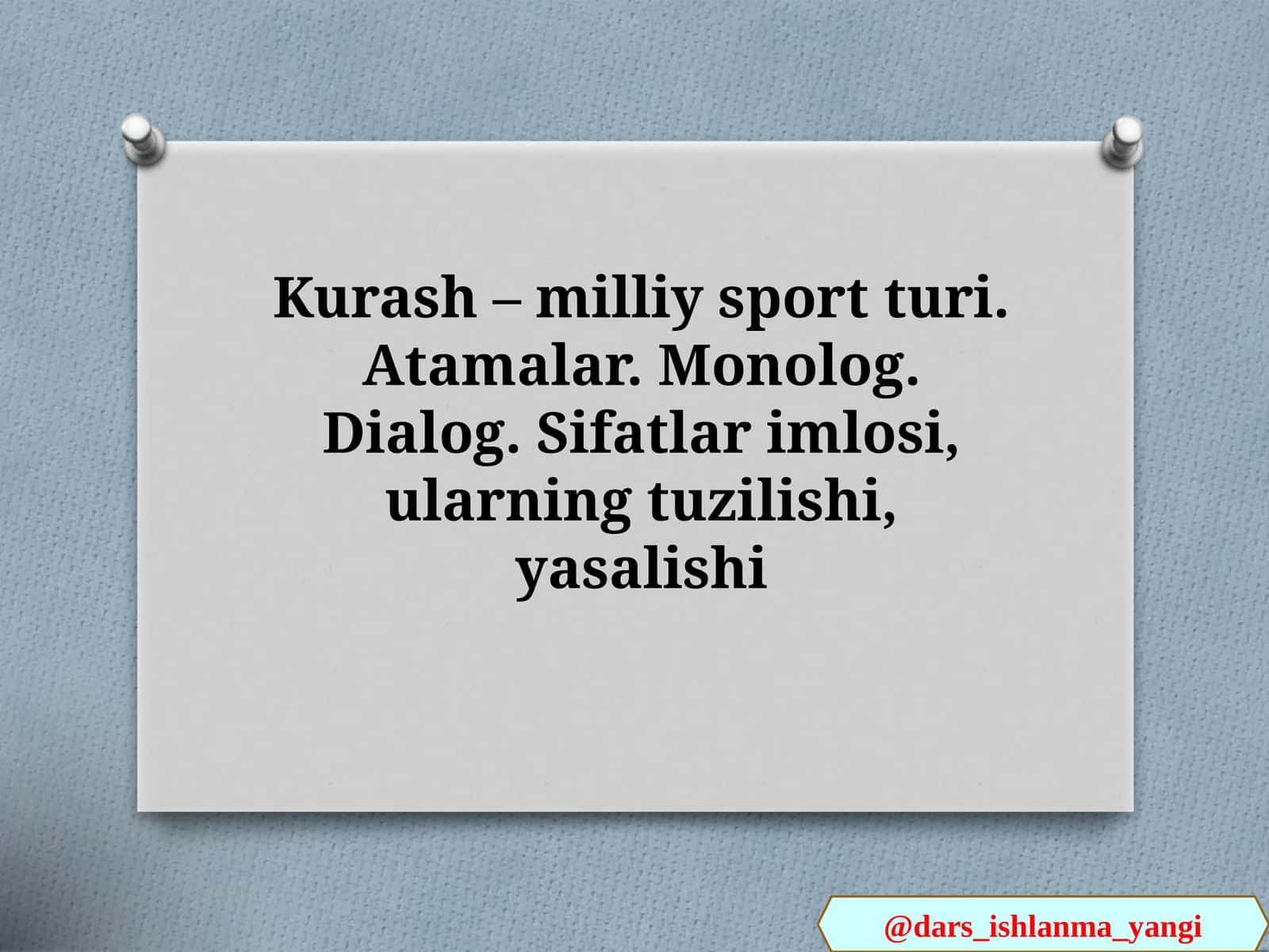 Kurash – milliy sport turi. Atamalar. Monolog. Dialog. Sifatlar imlosi, ularning tuzilishi, yasalishi 1