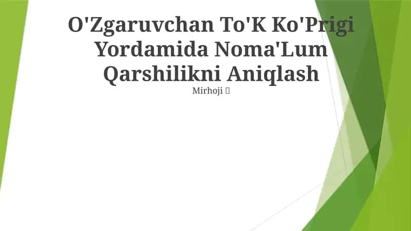 O'Zgaruvchan To'K Ko'Prigi Yordamida Noma'Lum Qarshilikni Aniqlash Mirhoji 1