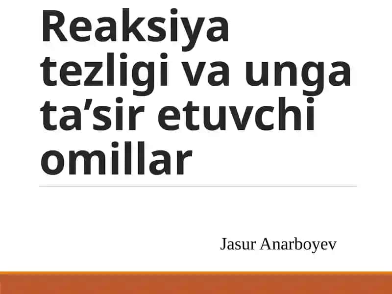 Reaksiya tezligi va unga ta’sir etuvchi omillar