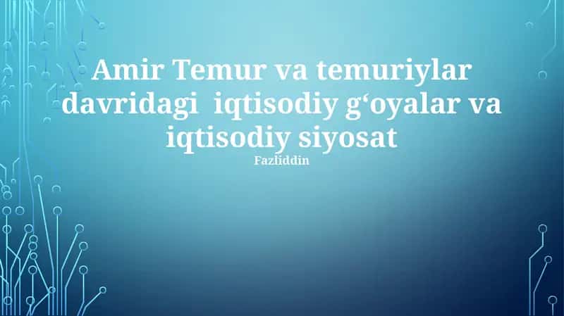 Amir Temur va Temuriylar davrida iqtisodiy siyosat va tizimlar 1