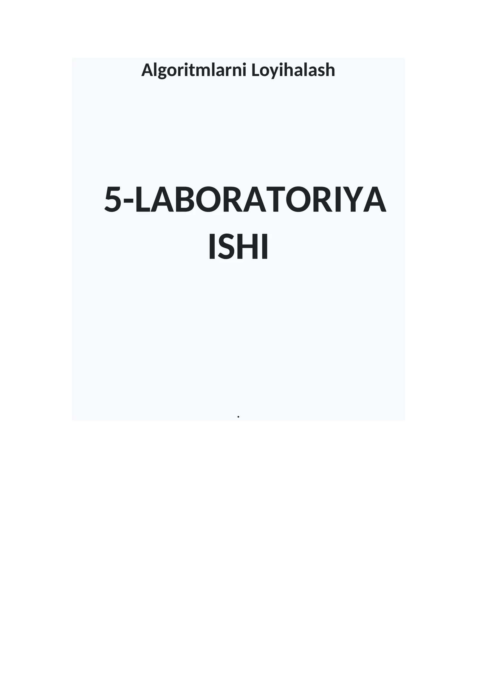 Algoritmlarni Loyihalash 5-LABORATORIYA ISHI 1
