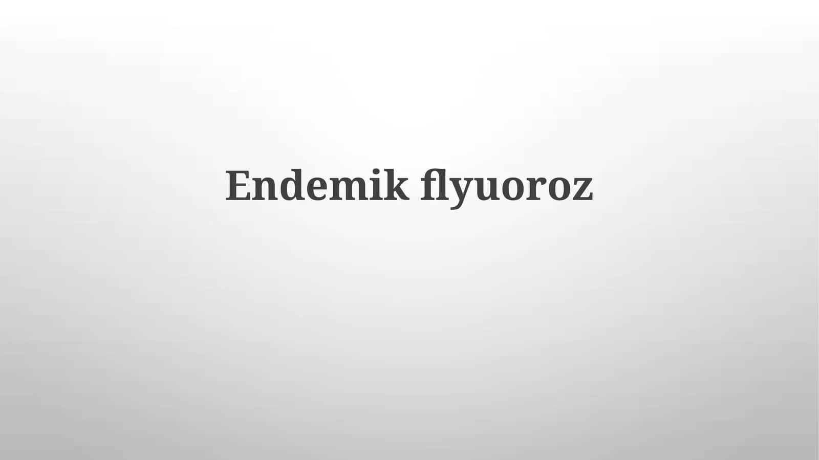 Endemikfluoroz 1
