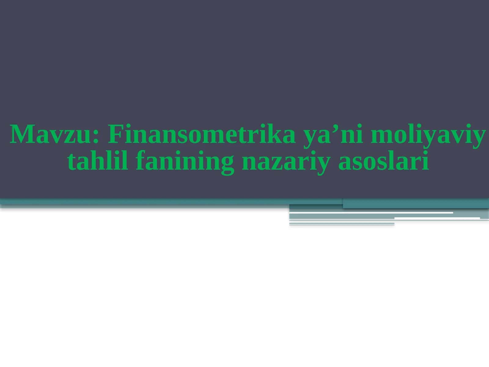 Finansometrikaya’ni moliyaviy tahlil fanining nazariyasoslari 1