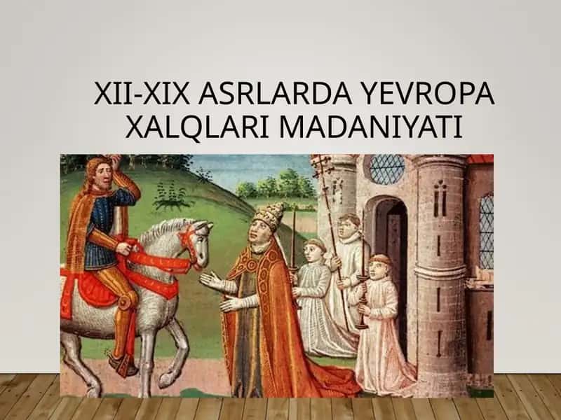 XII-XIX ASRLARDA YEVROPA XALQLARI MADANIYATI 1