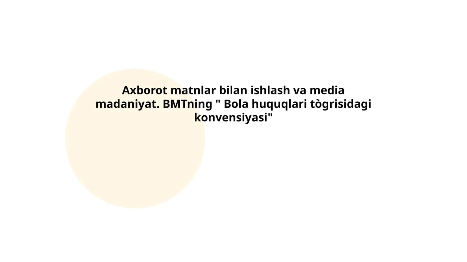 Axborot matnlar bilan ishlash va media madaniyat. BMTning " Bola huquqlari tògrisidagi konvensiyasi" 1