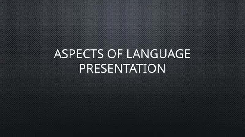 Aspects of language presentation 1