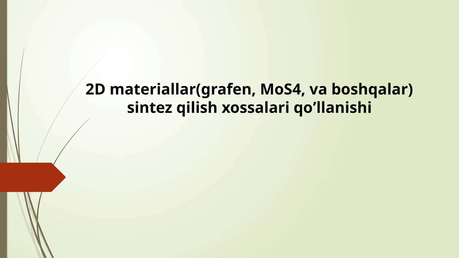 2D materiallar(grafen, MoS4, va boshqalar) sintez qilish xossalari qo’llanishi 1