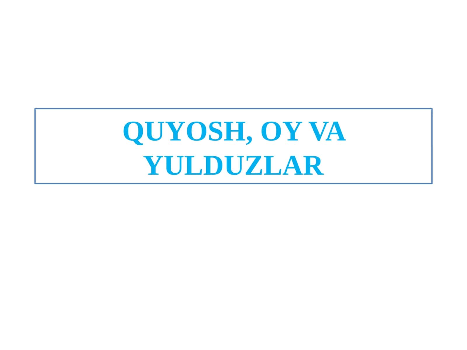 QUYOSH, OY VA YULDUZLAR 1
