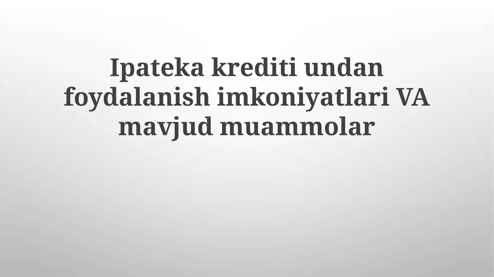 IpatekakreditiundanfoydalanishimkoniyatlariVAmavjudmuammolar 1