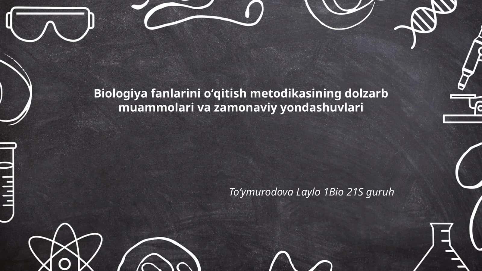 Biologiya fanlarini oʻqitish metodikasining dolzarb muammolari va zamonaviy yondashuvlari 1