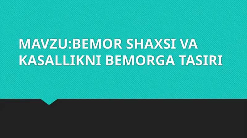 BEMOR SHAXSI VA KASALLIKNI BEMORGA TASIRI 1