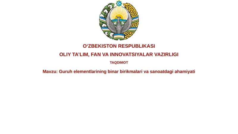 Guruh elementlarining binar birikmalari va sanoatdagi ahamiyati 1