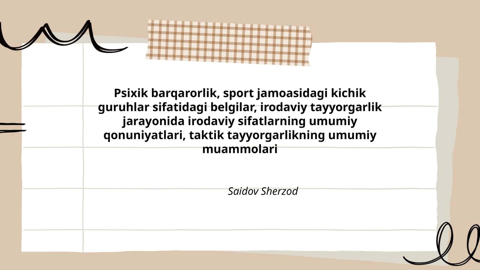 Psixik barqarorlik, sport jamoasidagi kichik guruhlar sifatidagi belgilar, irodaviy tayyorgarlik jarayonida irodaviy sifatlarning umumiy qonuniyatlari, taktik tayyorgarlikning umumiy muammolari 1
