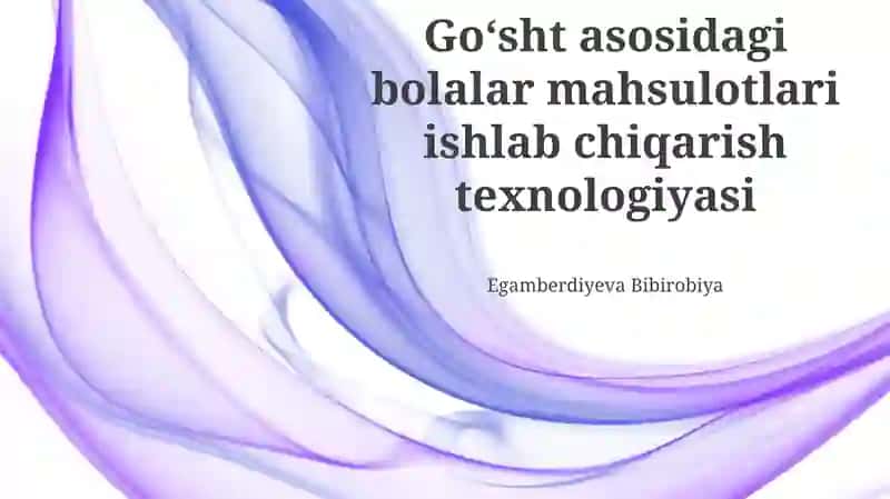 Go‘sht asosidagi bolalar mahsulotlari ishlab chiqarish texnologiyasi