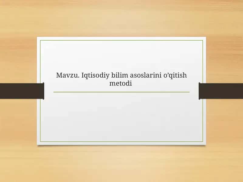Iqtisodiy bilim asoslari o'qitish metodi 1