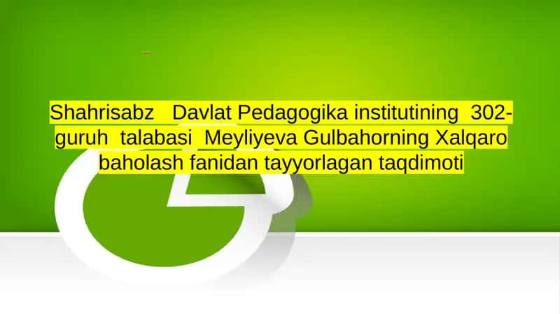 Meyliyeva Gulbahorning Xalqaro Baholash Fanidan Tayyorlagan Taqdimot 1